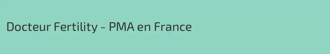 Docteur Fertility - PMA en France